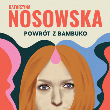 "Powrót z Bambuko" Katarzyna Nosowska