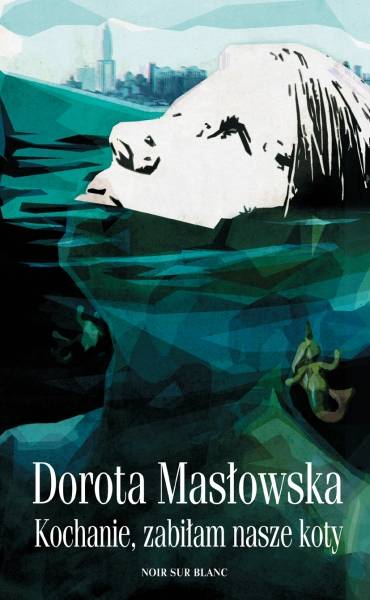 "Kochanie, zabiłam nasze koty", Dorota Masłowska