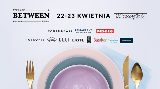 W najbliższy weekend w Hali Koszyki targi BETWEEN kitchen & dining room!