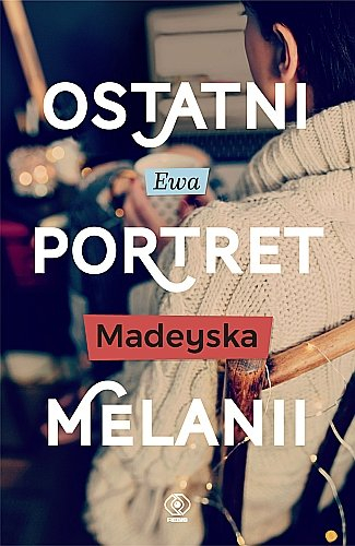 Książki na wakacje: Ewa Madeyska „Ostatni portret Melanii”