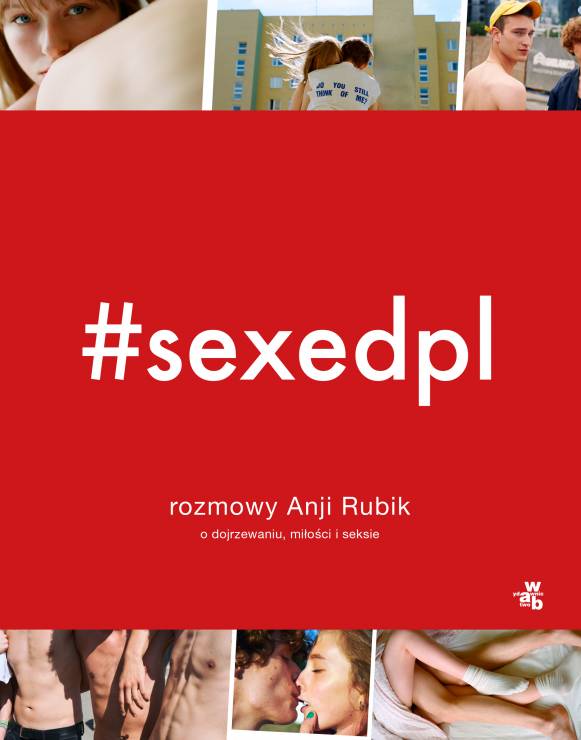 Książka #SEXEDPL. Rozmowy Anji Rubik  o dojrzewaniu, miłości i seksie”