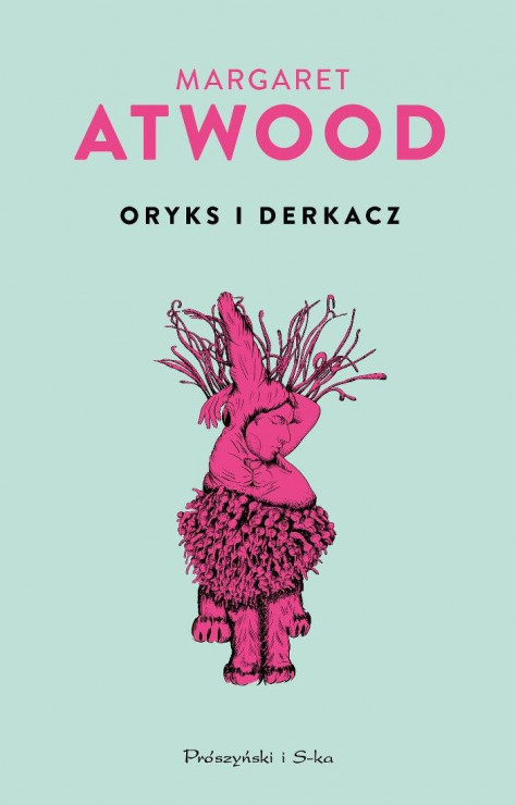 Margaret Atwood – „Oryks i Derkacz”