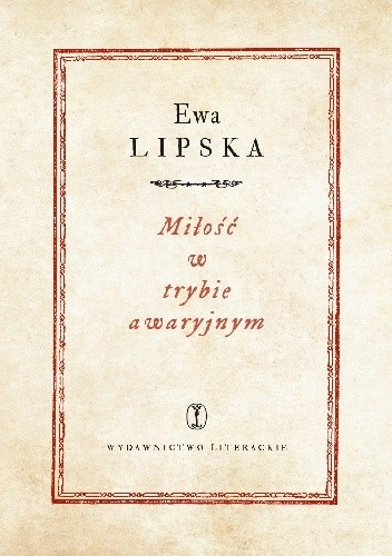 „Miłość w trybie awaryjnym”, Ewa Lipska (poezja, Wydawnictwo Literackie, Kraków)