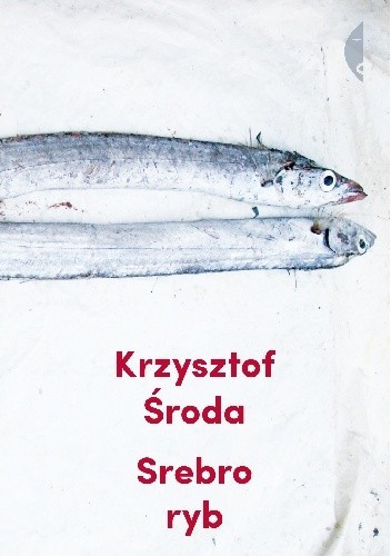 „Srebro ryb”, Krzysztof Środa (powieść, Czarne, Wołowiec)