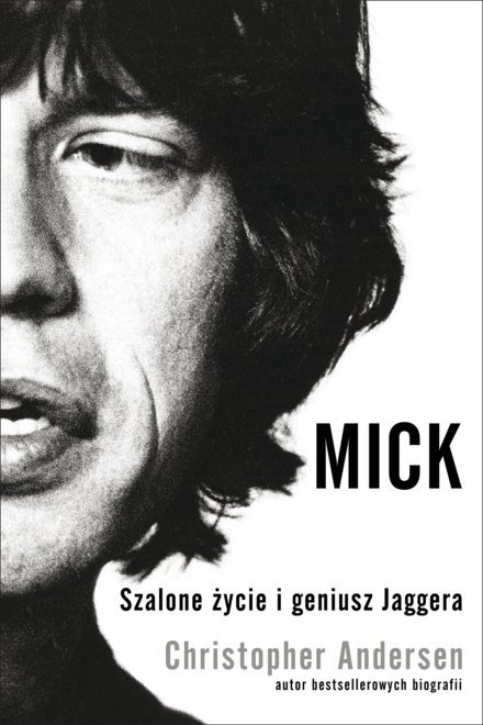 Andersen Christopher "Mick. Szalone życie i geniusz Jaggera", wydawnictwo Insignis