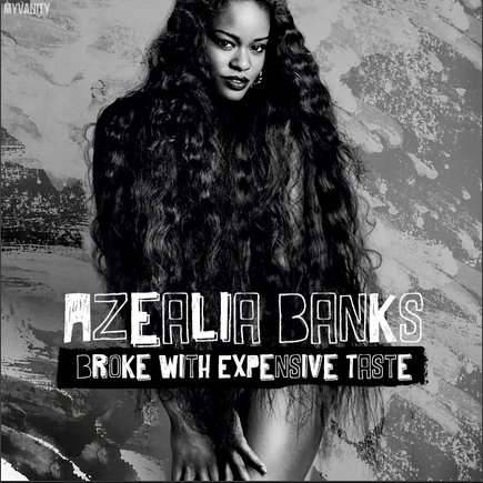 Azealia Banks "Broke With Expensive Taste"